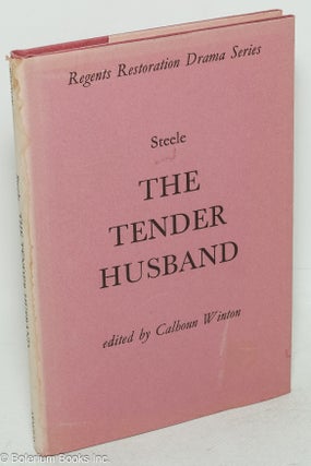 Cat.No: 100014 The tender husband, edited by Calhoun Winton. Richard Steele