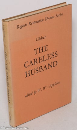 Cat.No: 100018 The careless husband, edited by William W. Appleton. Colley Cibber
