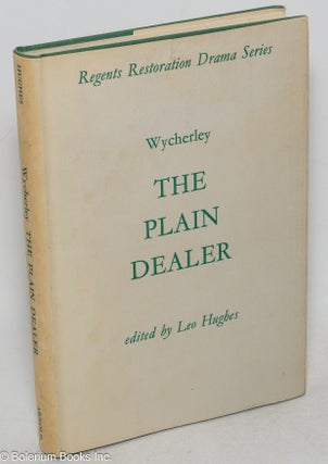 Cat.No: 100026 The plain dealer, edited by Leo Hughes. William Wycherley