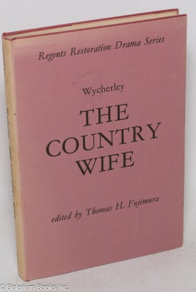 Cat.No: 100027 The country wife, edited by Thomas H. Fujimura. William Wycherley