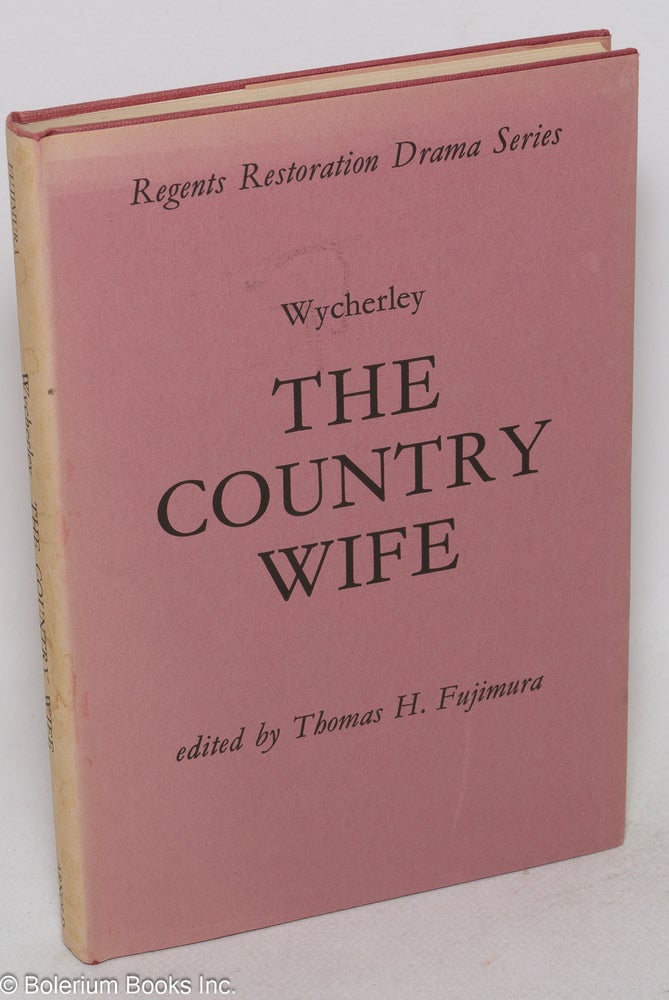 Cat.No: 100027 The country wife, edited by Thomas H. Fujimura. William Wycherley.