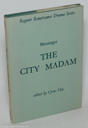 Cat.No: 100031 The city madam, edited by Cyrus Hoy. Philip Massinger