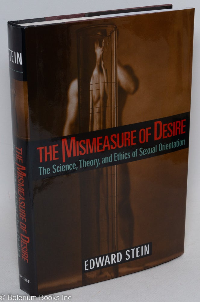 Cat.No: 100066 The Mismeasure of Desire: the science, theory, and ethics of sexual orientation. Edward Stein.