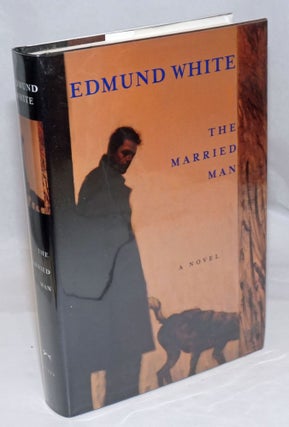Cat.No: 100243 The Married Man: a novel. Edmund White