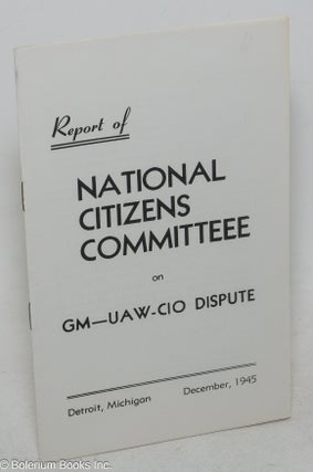 Cat.No: 100429 Report of National Citizens Committeee [sic] on GM-UAW-CIO dispute. Henry...
