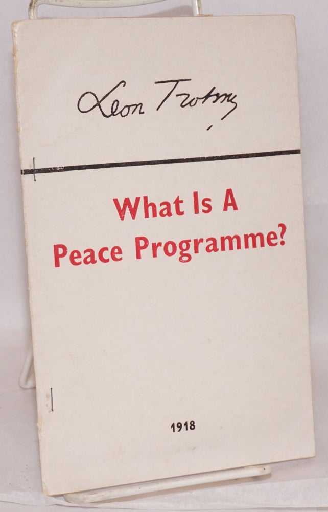 Cat.No: 100477 What is a peace programme? Leon Trotsky.