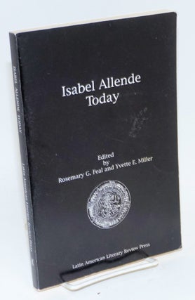 Cat.No: 100578 Isabel Allende today: an anthology of essays. Rosemary G. Feal, Yvette E....