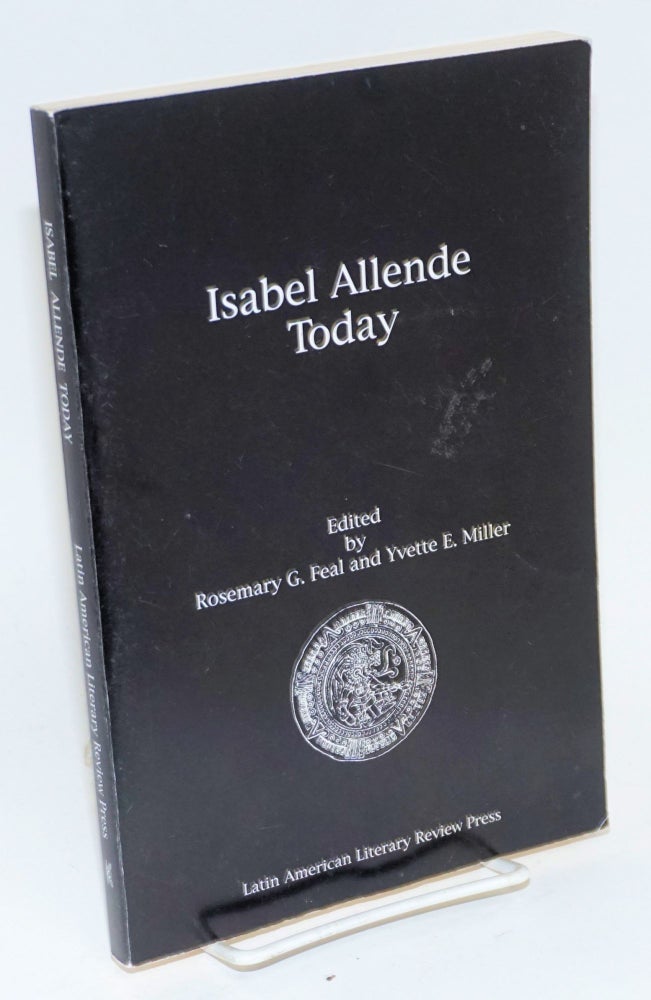 Cat.No: 100578 Isabel Allende today: an anthology of essays. Rosemary G. Feal, Yvette E. Miller.