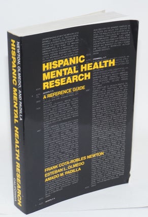 Cat.No: 10076 Hispanic mental health research: a reference guide. Frank Newton, Amado M....