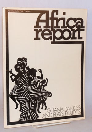 Cat.No: 100816 Africa report: vol. 15, no. 3, March 1970: Ghana dances and plays politics