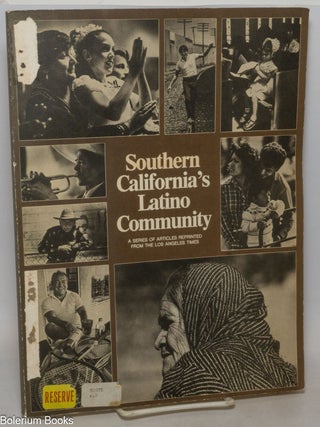 Cat.No: 10086 Southern California's Latino community; a series of articles reprinted...