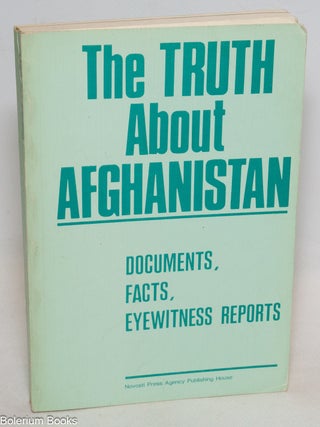 Cat.No: 100948 The truth about Afghanistan; documents, facts, eyewitness reports