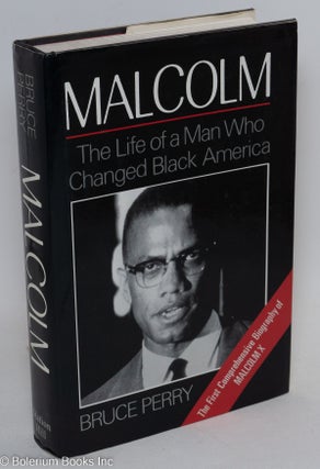Cat.No: 10113 Malcolm; the life of a man who changed black America. Bruce Perry