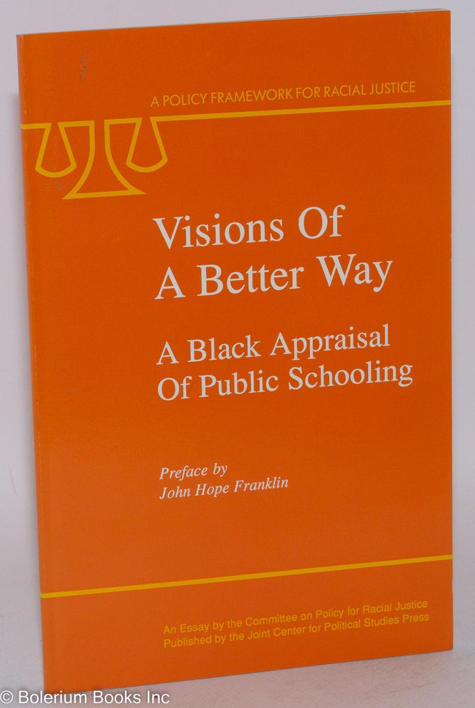 Cat.No: 101137 Visions of a better way; a black appraisal of public schooling, preface by John Hope Franklin, a policy framework for racial justice