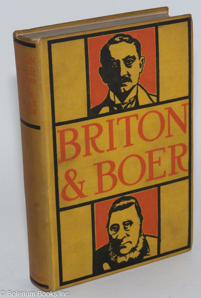 Cat.No: 101151 Briton and Boer: both sides of the South African question; with map and illustrations, reprinted with permission from The North American Review. James Bryce, M. P.
