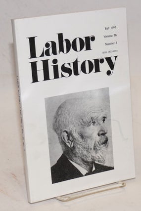 Cat.No: 101152 Labor history. vol. 36, no. 4, Fall, 1995. Daniel Leab, ed