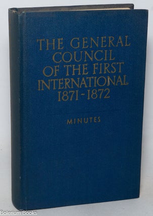Cat.No: 101158 The General Council of the First International 1871 - 1872; minutes