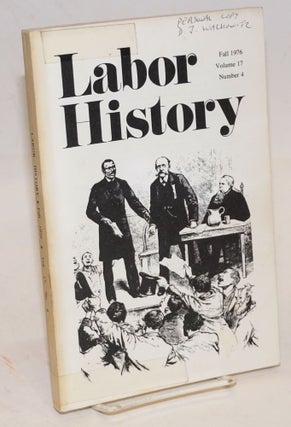 Cat.No: 101179 Labor history. vol. 17, no. 4, Fall, 1976. Daniel Leab, ed
