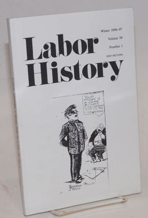 Cat.No: 101217 Labor history. vol 38, no. 1, Winter, 1996-97. Daniel Leab, ed