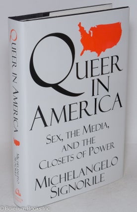 Cat.No: 10123 Queer in America: sex, the media, and the closets of power. Michelangelo...