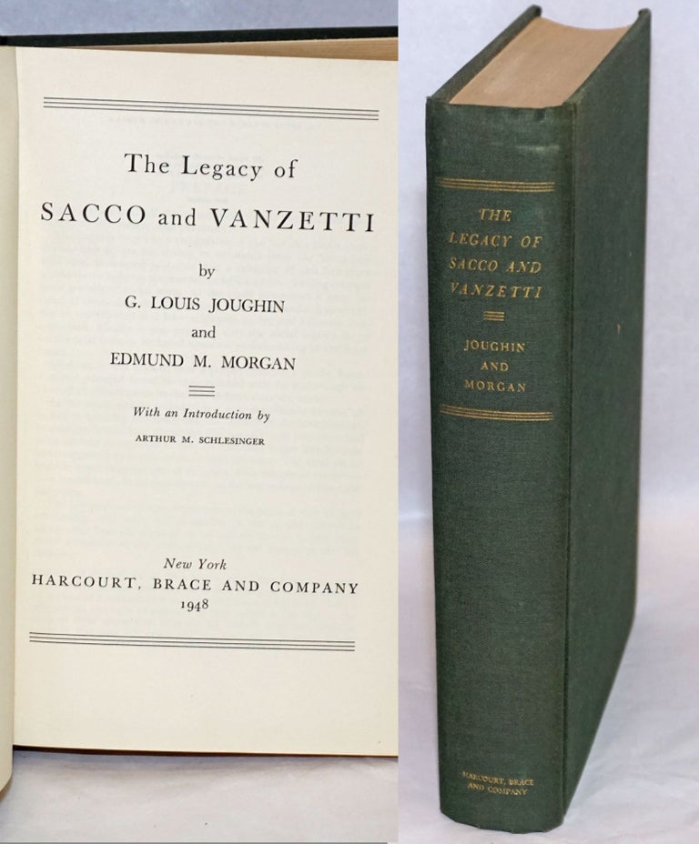 Cat.No: 10127 The legacy of Sacco and Vanzetti. With an introduction by Arthur M. Schlesinger. G. Louis Joughin, Edmund M. Morgan.