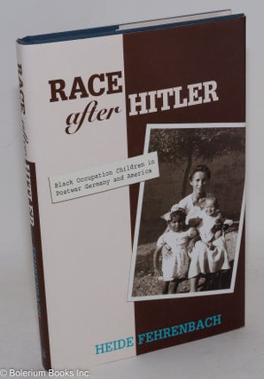 Cat.No: 101323 Race after Hitler; black occupation children in postwar Germany and...