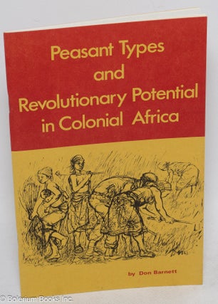 Cat.No: 101340 Peasant types and revolutionary potential in Colonial Africa. Don Barnett