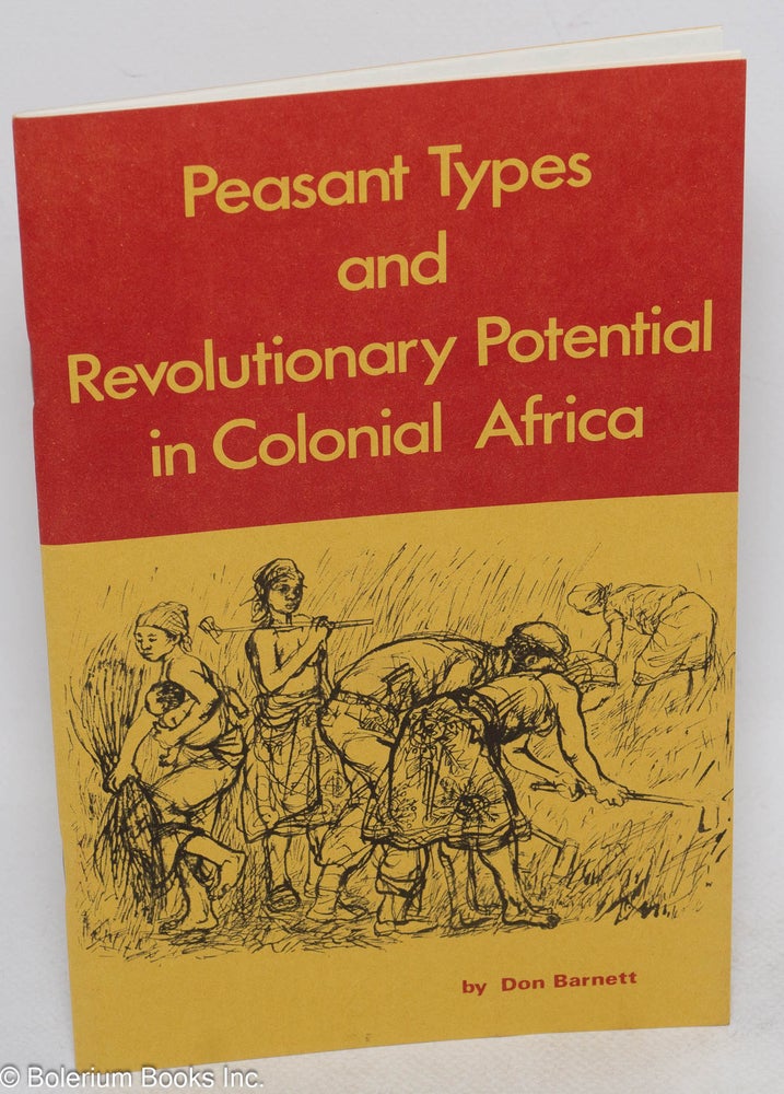 Cat.No: 101340 Peasant types and revolutionary potential in Colonial Africa. Don Barnett.