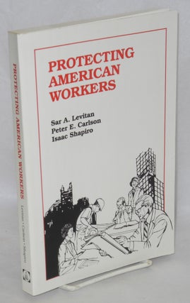 Cat.No: 101542 Protecting American workers: An assessment of government programs. Sar A....