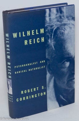 Cat.No: 101621 Wilhelm Reich; psychoanalyst and radical naturalist. Robert S. Corrington