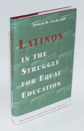 Cat.No: 101736 Latinos in the struggle for equal education; the Hispanic experience in...