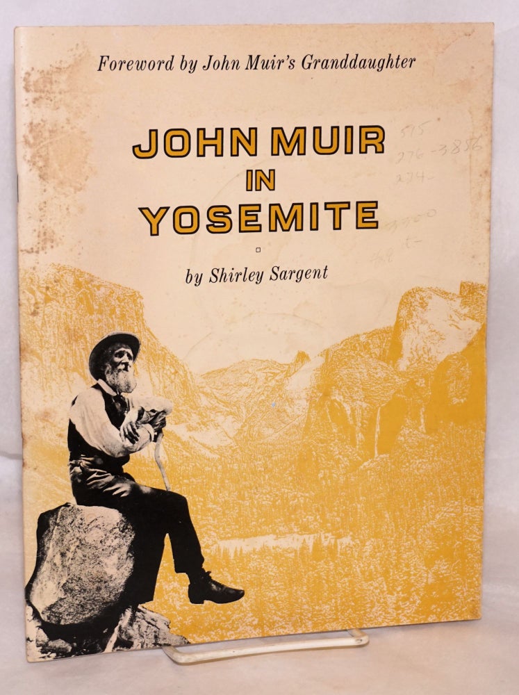 Cat.No: 101783 John Muir in Yosemite: foreword by John Muir's granddaughter Jean Hanna Clark. Shirley Sargent.