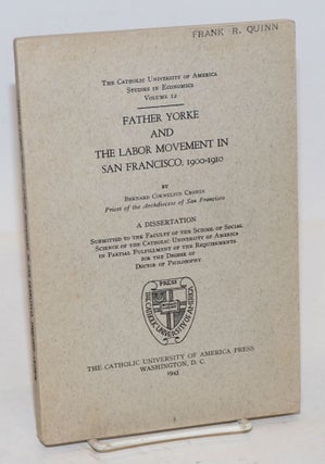 Cat.No: 101811 Father Yorke and the labor movement in San Francisco, 1900-1910. Bernard...