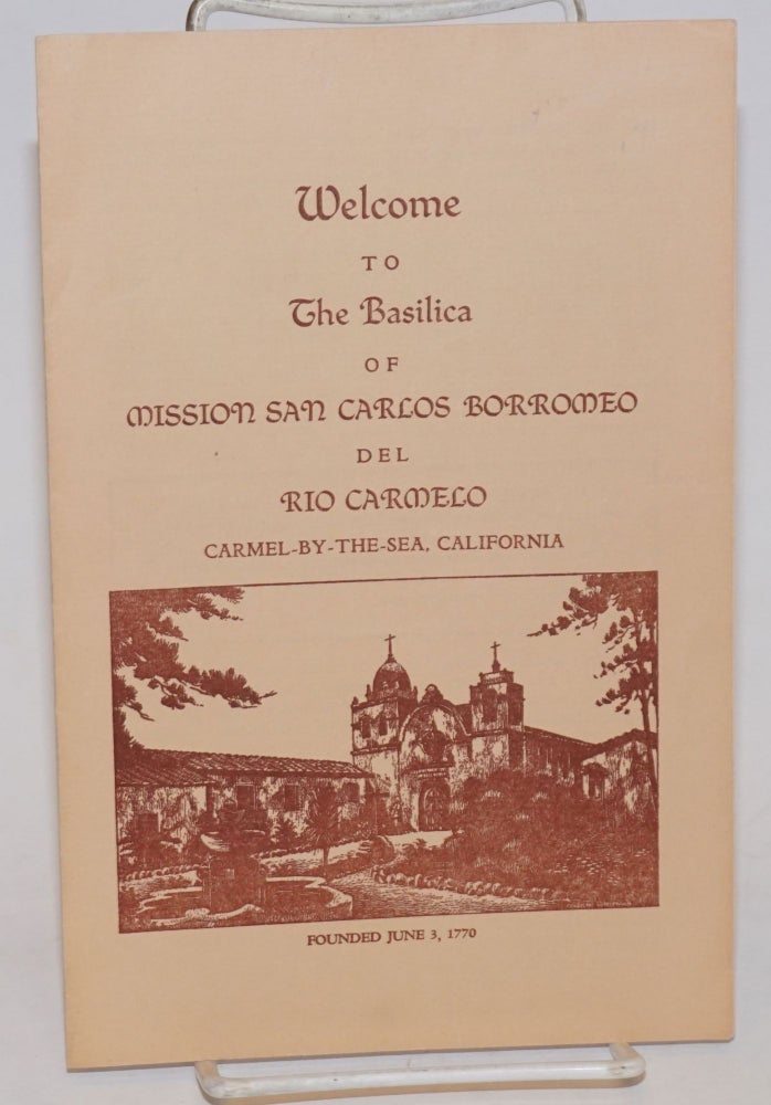 Cat.No: 101824 Welcome to the Basilica of Mission San Carlos Borromeo del Rio Carmelo [brochure] Carmel-by-the-Sea, California