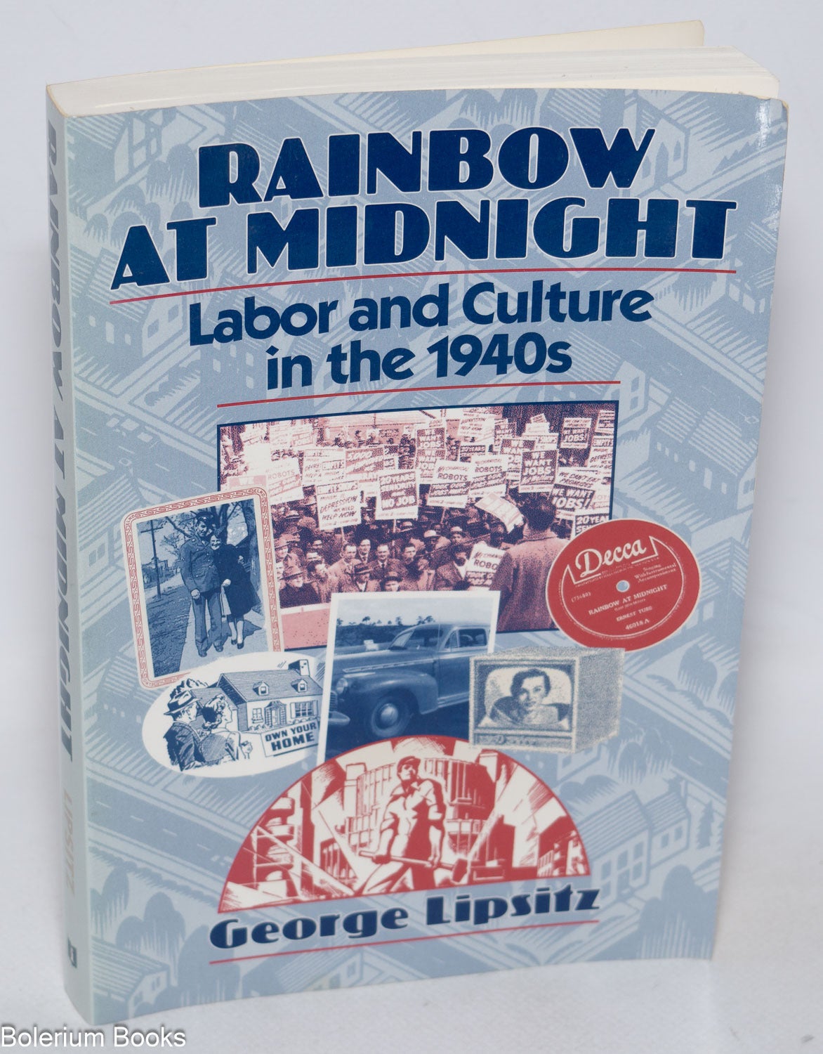 Rainbow at midnight, labor and culture in the 1940s | George Lipsitz