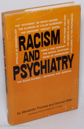 Cat.No: 10187 Racism and psychiatry. Alexander Thomas, Samuel Sillen, intro Kenneth B. Clark