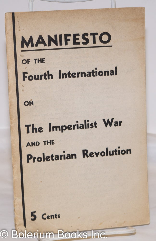 Cat.No: 101889 Manifesto of the Fourth International on the imperialist war and the proletarian revolution. Fourth International.
