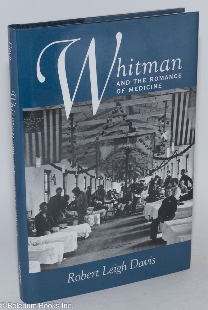 Cat.No: 101909 Whitman and the romance of medicine. Robert Leigh Davis.