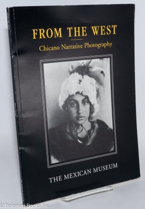Cat.No: 101924 From the West; Chicano narrative photography, curated by Chon A. Noriega....