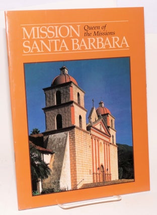 Cat.No: 101976 Mission Santa Barbara; queen of the missions, based on a text by Maynard...
