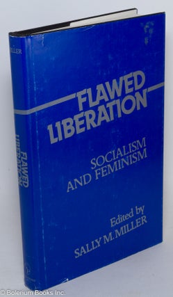 Cat.No: 102081 Flawed liberation: socialism and feminism. Sally M. Miller, ed