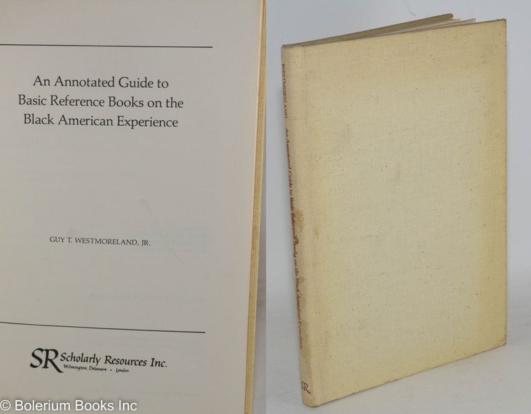 Cat.No: 102146 An annotated guide to basic reference books on the black American experience. Guy T. Westmoreland, Jr.