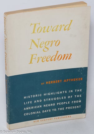 Cat.No: 10217 Toward Negro freedom. Herbert Aptheker