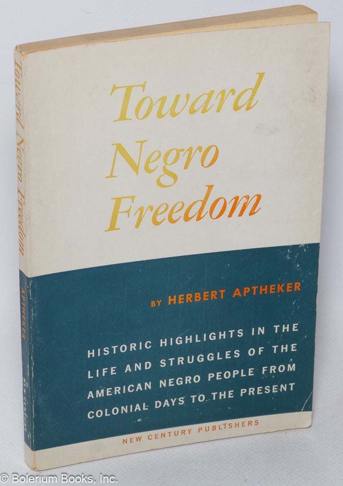 Cat.No: 10217 Toward Negro freedom. Herbert Aptheker.
