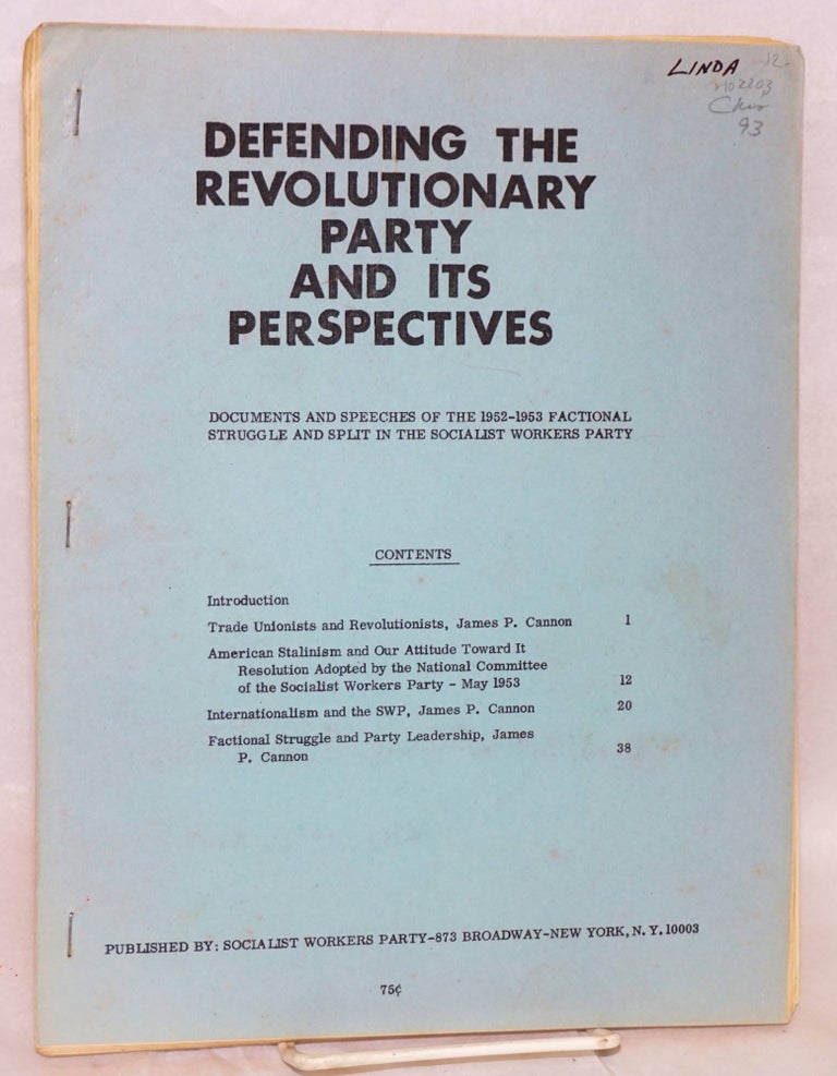 Cat.No: 102203 Defending the revolutionary Party and its perspectives. Documents and speeches of the 1952-1953 factional struggle and split in the Socalist Workers Party. James P. Cannon.