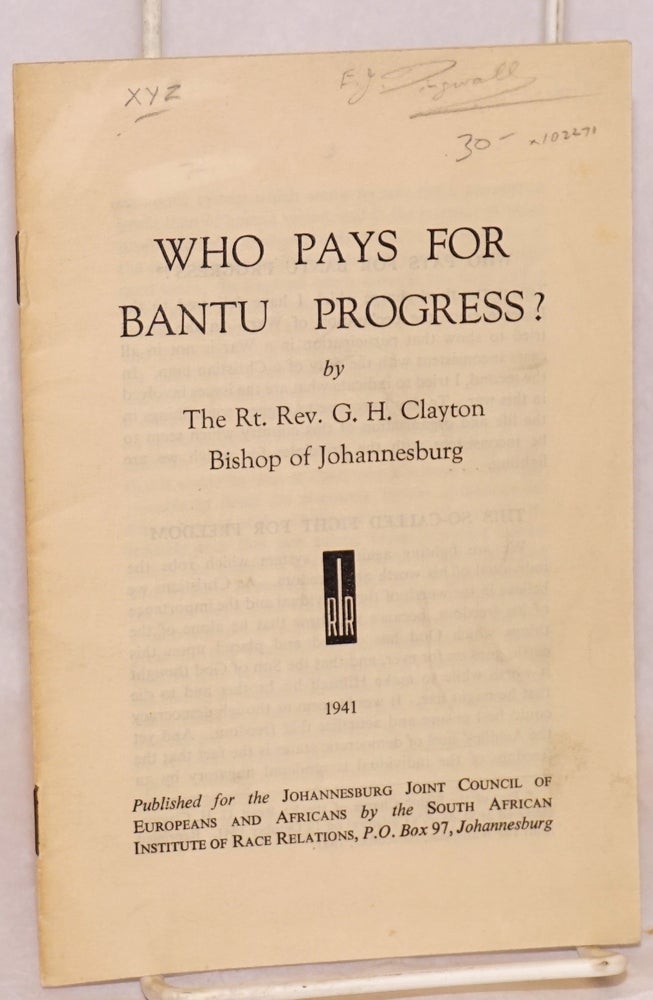 Cat.No: 102271 Who pays for Bantu progress? The Right Reverend G. H. Clayton, Bishop of Johannesburg.