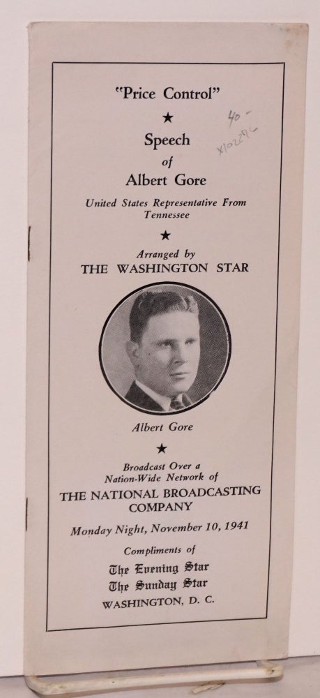 Cat.No: 102276 Price control speech of Albert Gore, United States Representative from Tennessee; arranged by the Washington Star, broadcast over a Nation-wide network of the National Broadcasting Company Monday night, November 10, 1941. Albert Gore.