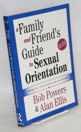 Cat.No: 102585 A family and friend's guide to sexual orientation. Bob Powers, Alan Ellis