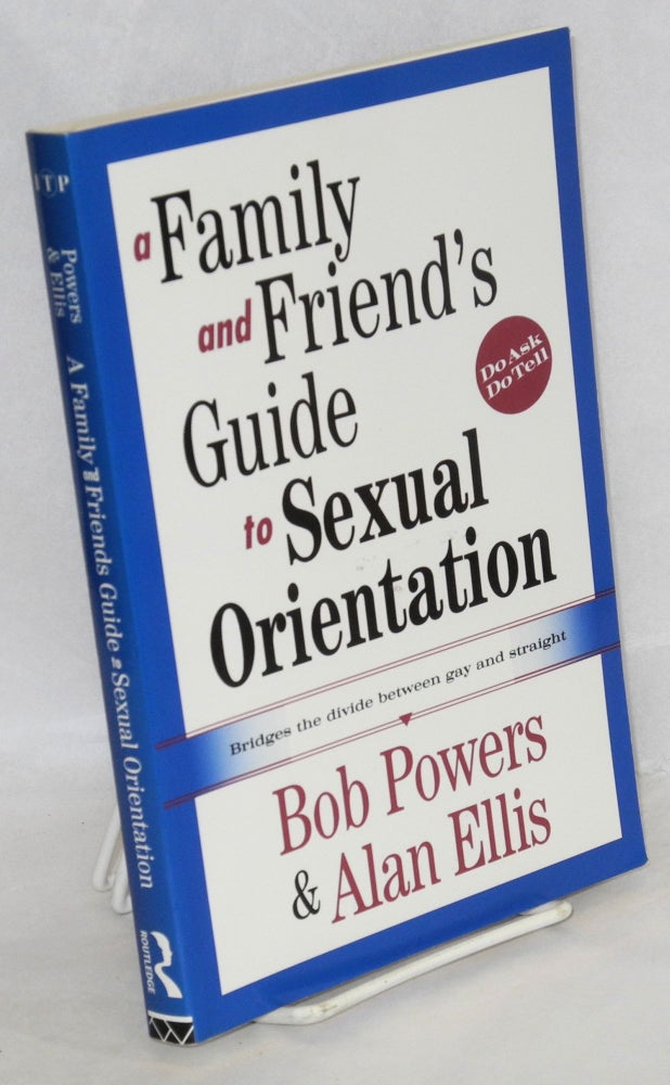 Cat.No: 102585 A family and friend's guide to sexual orientation. Bob Powers, Alan Ellis.