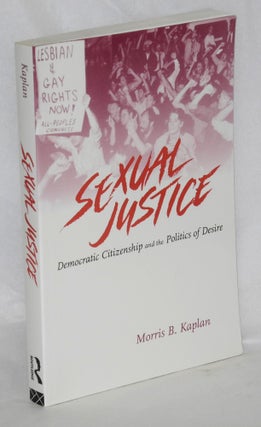 Cat.No: 102602 Sexual justice; democratic citizenship and the politics of desire. Morris...